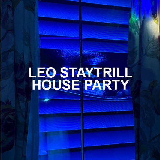 LEO STAYTRILL X HOUSE PARTY