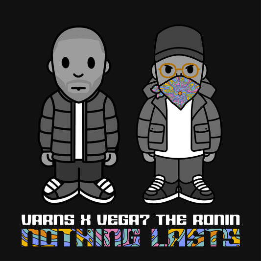 VARNS X VEGA7 THE RONIN “NOTHING LASTS”